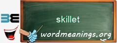 WordMeaning blackboard for skillet